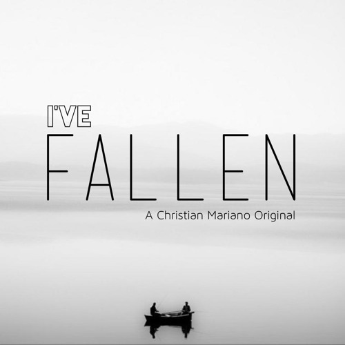 I've Fallen (Original) By Christian Mark Mariano