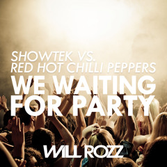 Showtek vs. Red Hot Chili Peppers - We Waiting For Party (Will Rozz Mashup) [FREE DOWNLOAD]
