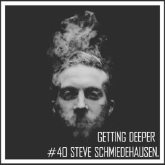 Getting Deeper Podcast #40 mixed by Steve Schmiedehausen