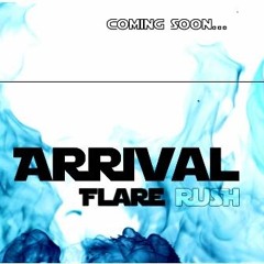 Arrival - Flare Rush - Demo