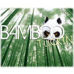 Bamboo - TuCk!N