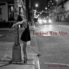 Luckiest Man Alive