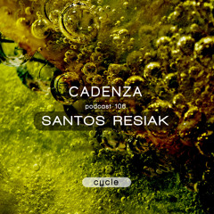 Cadenza Podcast | 106 - Santos Resiak (Cycle)