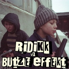 Ridikk vs. Butze Effekt - 38