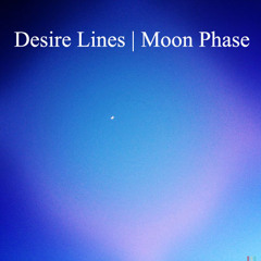 Desire Lines - Moon Phase (Original Mix) | Moon Phase E.P.
