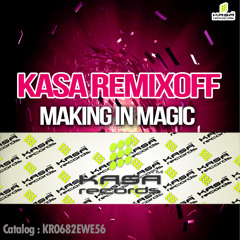 Kasa Remixoff - Making In Magic (Radio Edit)