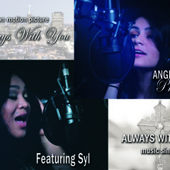 ALWAYS WITH YOU by Angie Preciosa featuring Syl