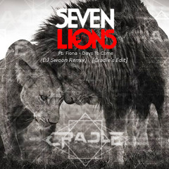 Seven Lions Ft. Fiora - Days To Come (DJ Swoon Remix) [Cradle's Edit]