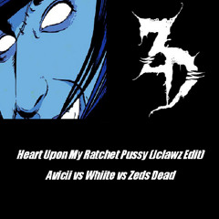 Avicii vs Whiite vs Zeds Dead - Heart Upon My Ratchet (JClawz Edit)