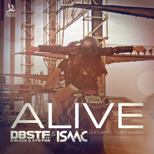 D-Block & S-te -Fan & Isaac - Alive (ft. Chris Madin)