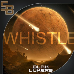 Blak Lukers - Whistle (Original Mix)