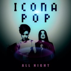 All Night (Icona Pop) G&D Workover