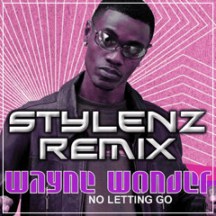 Wayne Wonder - No Letting Go [Stylenz Remix]