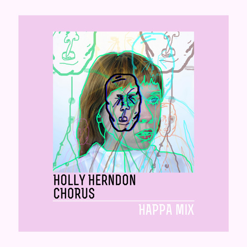 Holly Herndon - Chorus (Happa Mix)