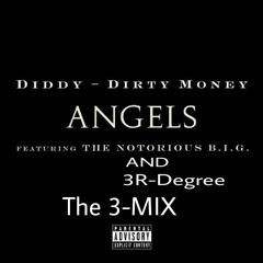 Angels (Remix) By DIDDY-DIRTY MONEY ft Notorious B.I.G. and 3RDegree