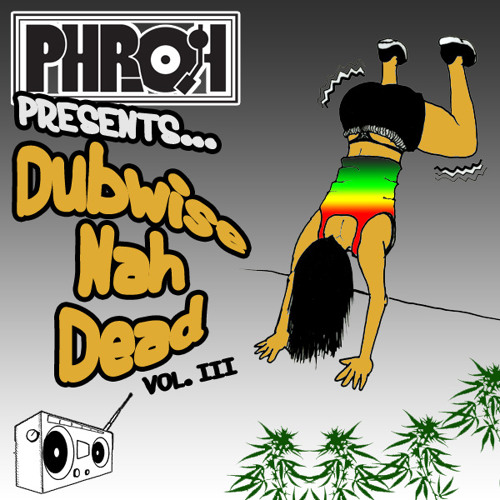 DJ Phroh Presents: Dubwise Nah Dead Vol III **FREE DOWNLOAD**