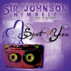 Sir Johnson Himself - Spot 4 You ft. Jp Tha Rappa (Prod. by D West)