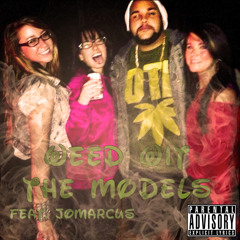 Weed Wit The Models Feat. Jomarcus(Engineered by Roland)