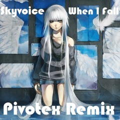 Skyvoice - When I Fall (Pivotex Remix)