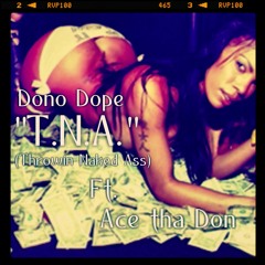 "T.N.A." (Throwin Naked Ass) ft. Ace Tha Don
