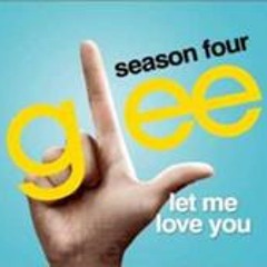 Glee- Let me love you until you learn to love youself - Cover