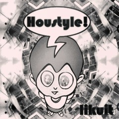 Likuit - Houstyle (Original Mix) [FREE DOWNLOAD]