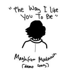 The Way I Like You To Be - Maghfira Maulania