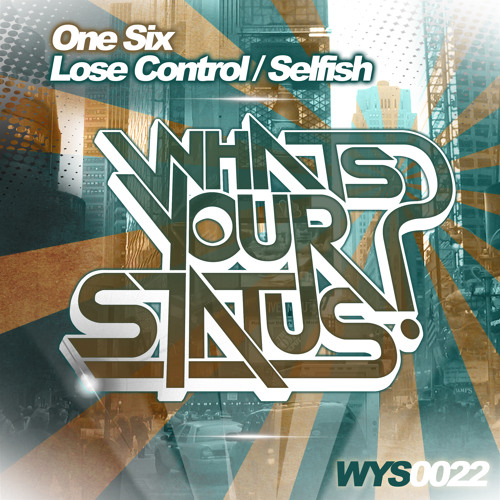 One Six - Selfish (Out 16/5/14 on Whats your status? Records)