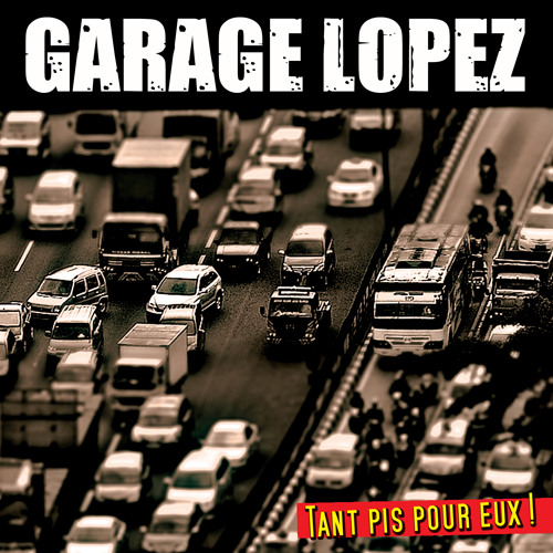 GARAGE LOPEZ - Ya Trop Longtemps