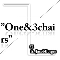 One&3Chairs #1 ft. Jacob Borges