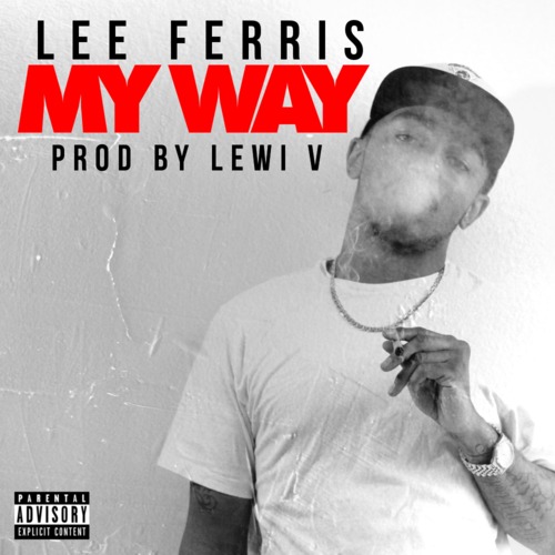 Lee Ferris - My Way (Produced by Lewi V) [Thizzler.com]