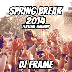 Spring Break 2014 [Festival Warmup]