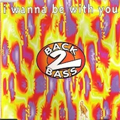 Back-2-Bass - I Wanna Be With You