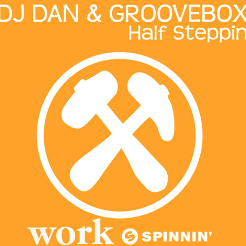 Dj Dan & Groovebox  - Half Steppin (Work Recs) Spinnin Now on Beatport