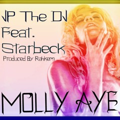 JP The DJ Ft. Starbeck - Molly Aye (Prod. By Rahkem)
