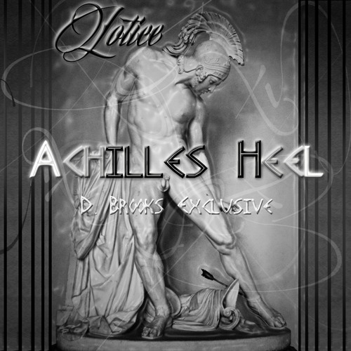 Lotice - Achilles Heel (produced By D. Brooks Exclusive)