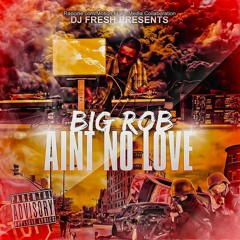 #Rapcine & DJ Fresh present: Big Rob - Ain't No Love
