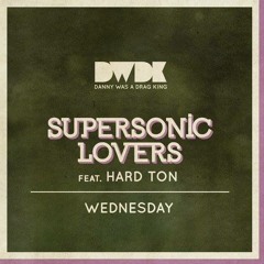 Supersonic Lovers feat. Hard Ton - Wednesday (Vocal)
