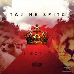 Taj He Spitz - I Got It