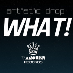 Artistic Drop - What! (Available April 5)
