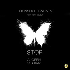 Consoul Trainin feat. Joan Kolova - Stop (Alceen Remix)