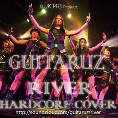 Guitaruz - River (JKT48 Hardcore Cover)