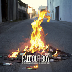 Fall Out Boy - My Songs Know What You Did In The Dark