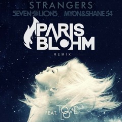 Seven Lions with Myon & Shane 54 ft. Tove Lo - Strangers (Paris Blohm Remix)