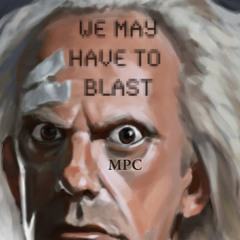 MPC - We May Have 2 Blast