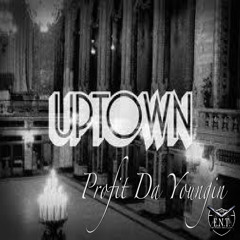 "UpTown" Profit Da Youngin