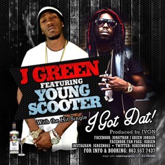 J Green Feat Young Scooter - I Got Dat