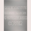 Pentatonix - Radioactive (Cover)
