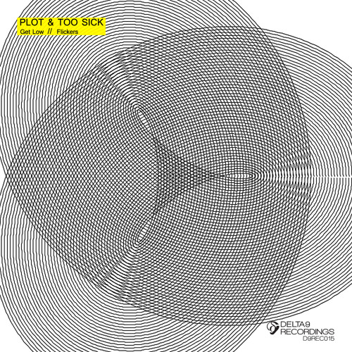 FORTHCOMING ON DELTA9 RECORDINGS || PLOT & TOO SICK _ FLICKERS ||FLICKERS EP