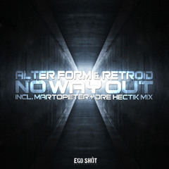 Alter Form & Retroid - No Way Out (Preview)[Ego Shot Recordings]